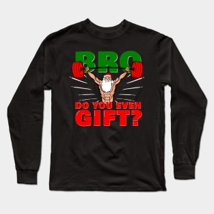 Weightlifter Santa BRO DO YOU EVEN GIFT Long Sleeve T-Shirt